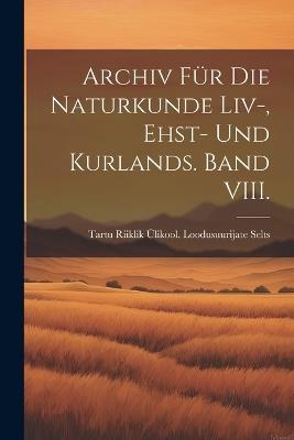 Archiv für die Naturkunde Liv-, Ehst- und Kurlands. Band VIII. - cover
