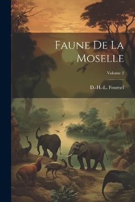 Faune De La Moselle; Volume 2 - D -H -L Fournel - cover