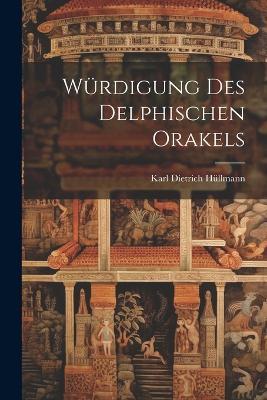 Würdigung des Delphischen Orakels - Karl Dietrich Hüllmann - cover