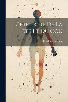 Chirurgie De La Tete Et Du Cou - Charles Lenormant - cover