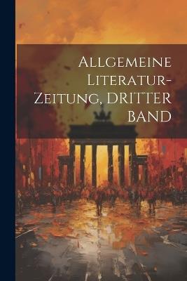 Allgemeine Literatur-Zeitung, DRITTER BAND - Anonymous - cover