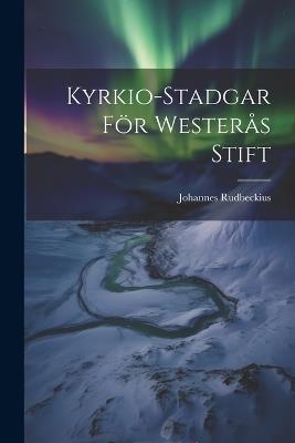 Kyrkio-Stadgar För Westerås Stift - Johannes Rudbeckius - cover