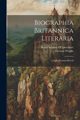 Biographia Britannica Literaria: Anglo-Norman Period - Thomas Wright - cover