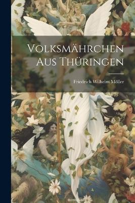 Volksmährchen Aus Thüringen - Friedrich Wilhelm Möller - cover
