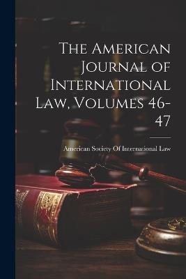The American Journal of International Law, Volumes 46-47 - cover