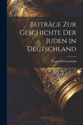 Beiträge Zur Geschichte Der Juden in Deutschland - Leopold Löwenstein - cover