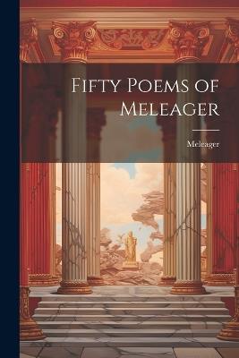 Fifty Poems of Meleager - Meleager - cover