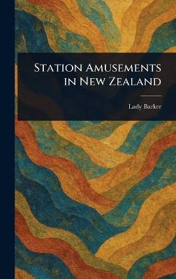 Station Amusements in New Zealand - Mary Anna Barker - cover
