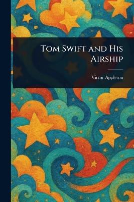 Tom Swift and His Airship - Victor Appleton - cover