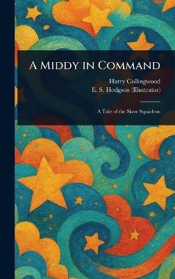 A Middy in Command - Harry Collingwood,E S (Edward Smith) Hodgson - cover