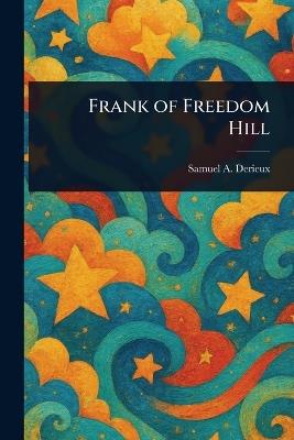 Frank of Freedom Hill - Samuel a (Samuel Arthur) Derieux - cover