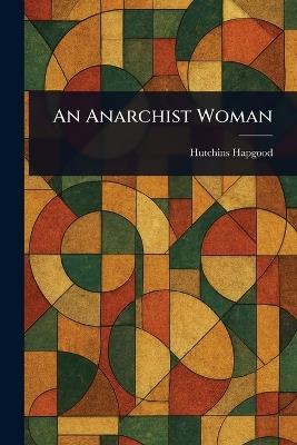 An Anarchist Woman - Hutchins Hapgood - cover
