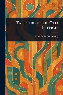 Tales From the Old French - Isabel Butler - cover