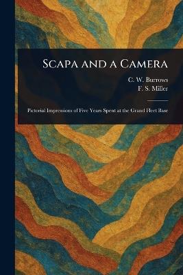 Scapa and a Camera - C W Burrows,F S (Francis Spurstow) Miller - cover