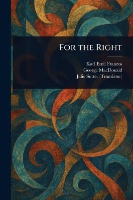For the Right - Karl Emil Franzos,George MacDonald,Julie Sutter - cover