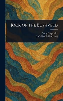Jock of the Bushveld - Percy Fitzpatrick,E (Edmund G ) Caldwell - cover