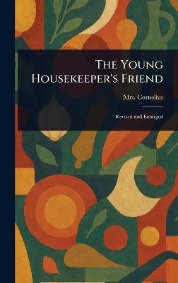 The Young Housekeeper's Friend - (Mary Hooker) Cornelius - cover