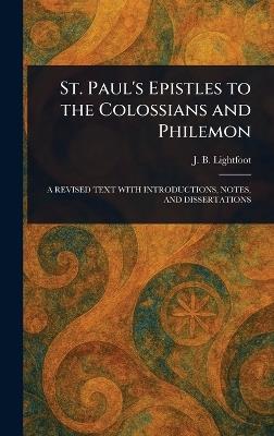 St. Paul's Epistles to the Colossians and Philemon - J B (Joseph Barber) Lightfoot - cover