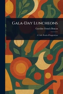 Gala-Day Luncheons - Caroline French Benton - cover