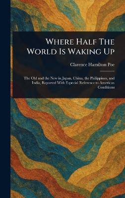 Where Half The World Is Waking Up - Clarence Hamilton Poe - cover