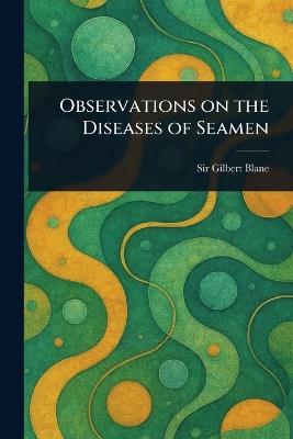 Observations on the Diseases of Seamen - Gilbert Blane - cover