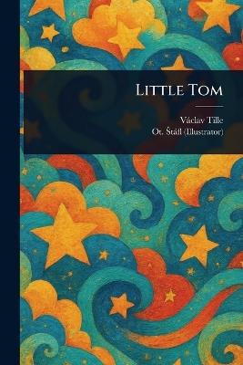 Little Tom - Václav Tille,Ot (Otakar) Stáfl - cover