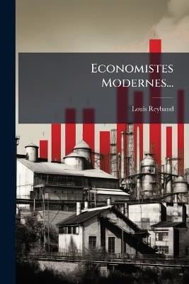 Economistes Modernes... - Louis Reybaud - cover