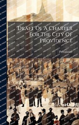 Draft Of A Charter For The City Of Providence - Providence (R I ) - cover