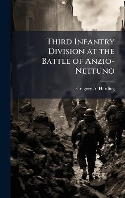 Third Infantry Division at the Battle of Anzio-Nettuno - Gregory A Harding - cover
