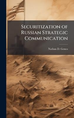 Securitization of Russian Strategic Communication - Nathan D Genos - cover