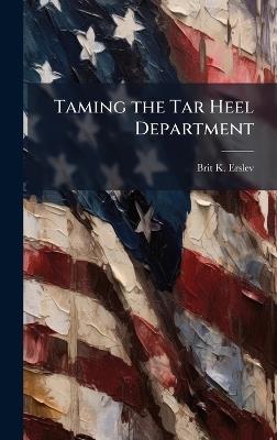 Taming the Tar Heel Department - Brit K Erslev - cover