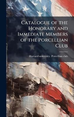 Catalogue of the Honorary and Immediate Members of the Porcellian Club - cover
