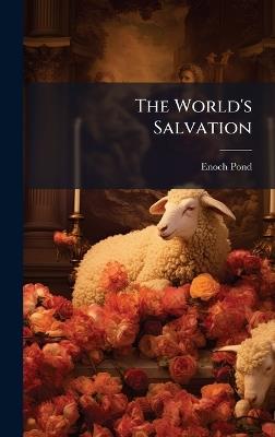 The World's Salvation - Enoch 1791-1882 Pond - cover