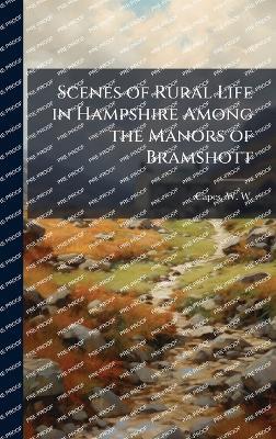 Scenes of Rural Life in Hampshire Among the Manors of Bramshott - cover