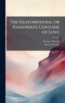 The Ekatompathia, or Passionate Centurie of Love - cover