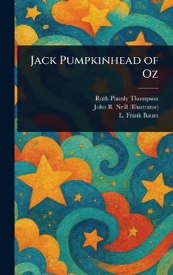 Jack Pumpkinhead of Oz - Ruth Plumly Thompson,John R (John Rea) Neill,L Frank Baum - cover