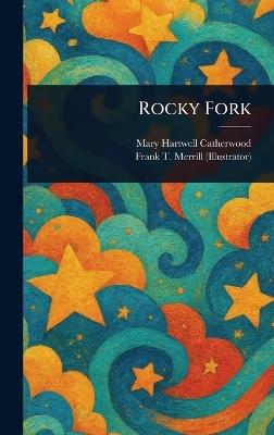 Rocky Fork - Mary Hartwell Catherwood,Frank T Merrill - cover