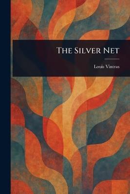 The Silver Net - Louis Vintras - cover