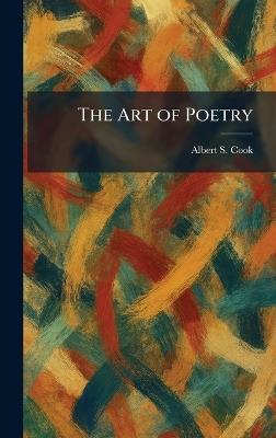 The Art of Poetry - Albert S Cook - cover