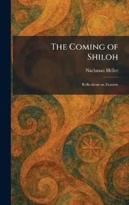 The Coming of Shiloh: Reflections on Zionism - Nachman Heller - cover