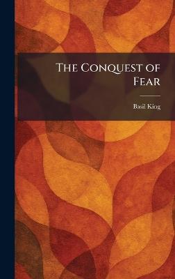 The Conquest of Fear - Basil King - cover
