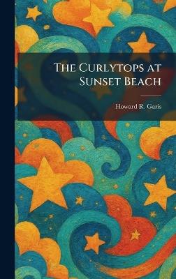 The Curlytops at Sunset Beach - Howard R Garis - cover