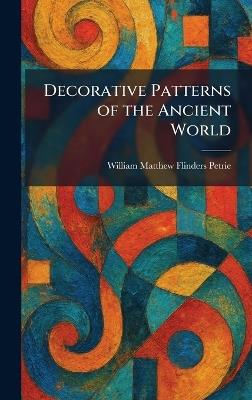 Decorative Patterns of the Ancient World - William Matthew Flinders Petrie - cover