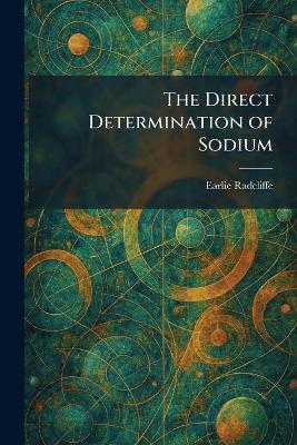 The Direct Determination of Sodium - Earlie Radcliffe - cover