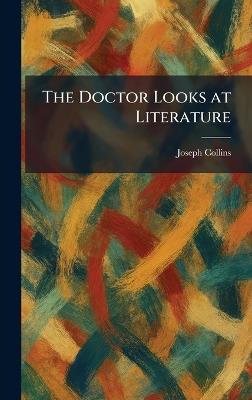 The Doctor Looks at Literature - Joseph Collins - cover