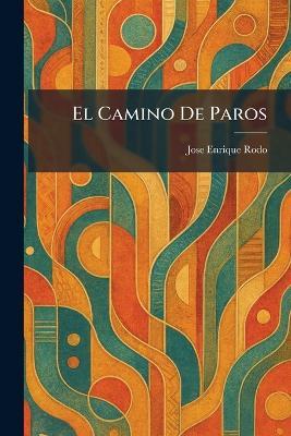 El Camino De Paros - Jose Enrique Rodo - cover