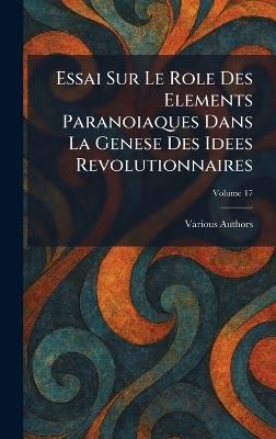 Essai Sur Le Role Des Elements Paranoiaques Dans La Genese Des Idees Revolutionnaires - cover