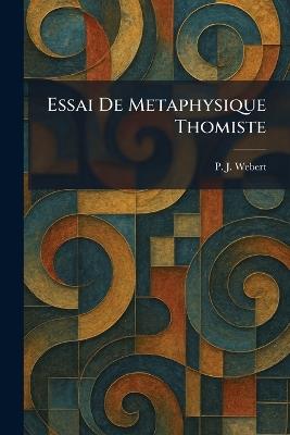 Essai De Metaphysique Thomiste - P J Webert - cover