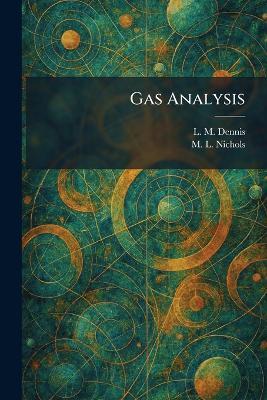 Gas Analysis - L M Dennis,M L Nichols - cover