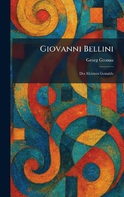 Giovanni Bellini: Des Meisters Gemalde - Georg Gronau - cover